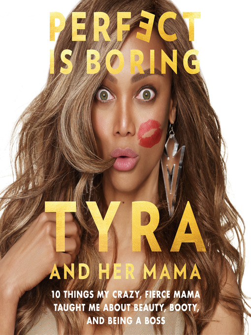 Title details for Perfect Is Boring by Tyra Banks - Available